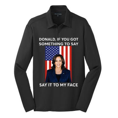 Donald If You Got Something To Say Say It To My Facekamala Silk Touch Performance Long Sleeve Polo