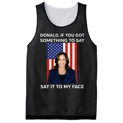 Donald If You Got Something To Say Say It To My Facekamala Mesh Reversible Basketball Jersey Tank