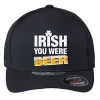 Drinking Irish You Were Beer Lover St Patrick Day Flexfit Unipanel Trucker Cap