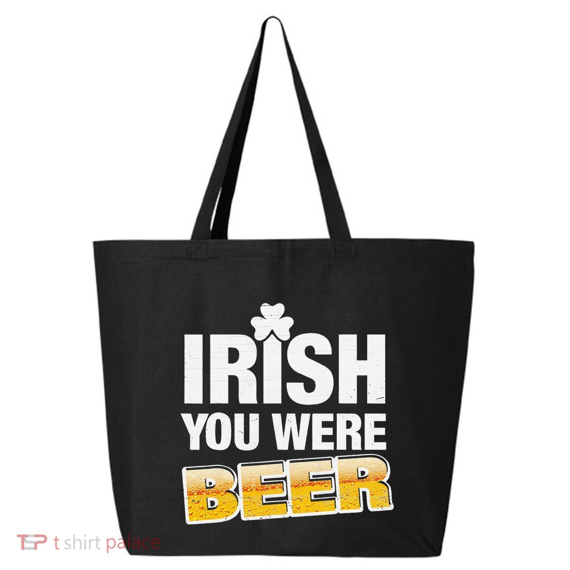 Drinking Irish You Were Beer Lover St Patrick Day 25L Jumbo Tote