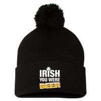 Drinking Irish You Were Beer Lover St Patrick Day Pom Pom 12in Knit Beanie