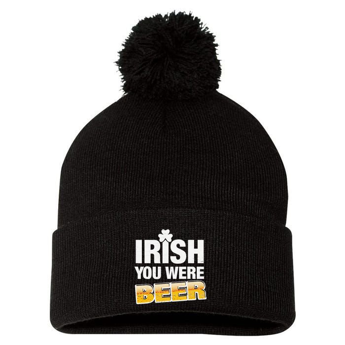 Drinking Irish You Were Beer Lover St Patrick Day Pom Pom 12in Knit Beanie