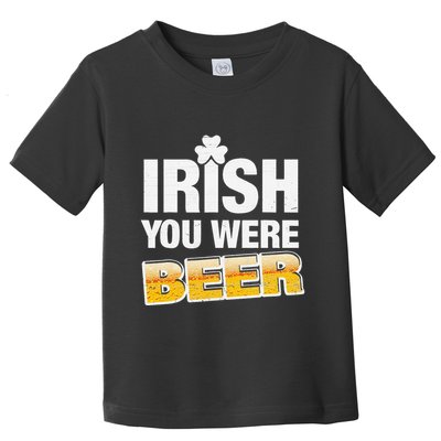Drinking Irish You Were Beer Lover St Patrick Day Toddler T-Shirt