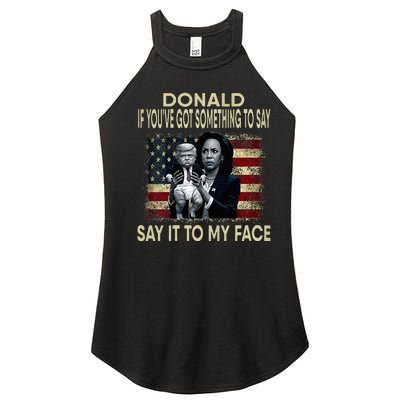 Donald If Youve Got Something To Say It To My Face Harris Women’s Perfect Tri Rocker Tank