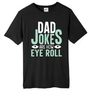 Dad Jokes Are How Eye Roll Funny Dad Tall Fusion ChromaSoft Performance T-Shirt