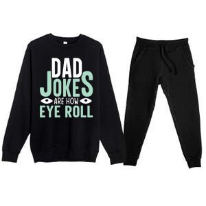 Dad Jokes Are How Eye Roll Funny Dad Premium Crewneck Sweatsuit Set