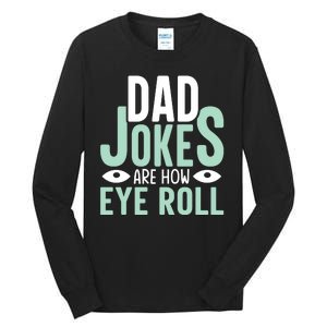 Dad Jokes Are How Eye Roll Funny Dad Tall Long Sleeve T-Shirt