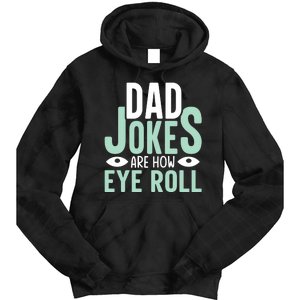 Dad Jokes Are How Eye Roll Funny Dad Tie Dye Hoodie