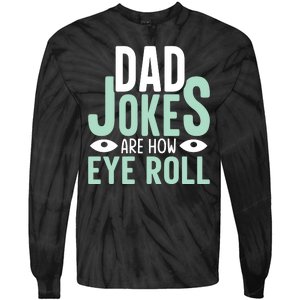 Dad Jokes Are How Eye Roll Funny Dad Tie-Dye Long Sleeve Shirt