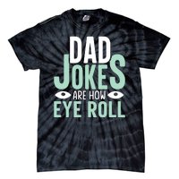 Dad Jokes Are How Eye Roll Funny Dad Tie-Dye T-Shirt