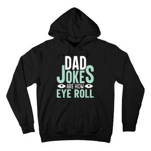 Dad Jokes Are How Eye Roll Funny Dad Tall Hoodie