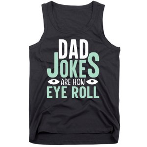 Dad Jokes Are How Eye Roll Funny Dad Tank Top