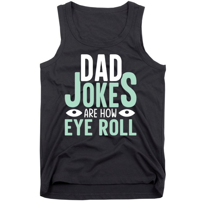 Dad Jokes Are How Eye Roll Funny Dad Tank Top