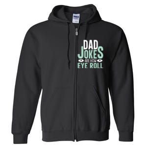 Dad Jokes Are How Eye Roll Funny Dad Full Zip Hoodie