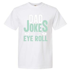 Dad Jokes Are How Eye Roll Funny Dad Garment-Dyed Heavyweight T-Shirt