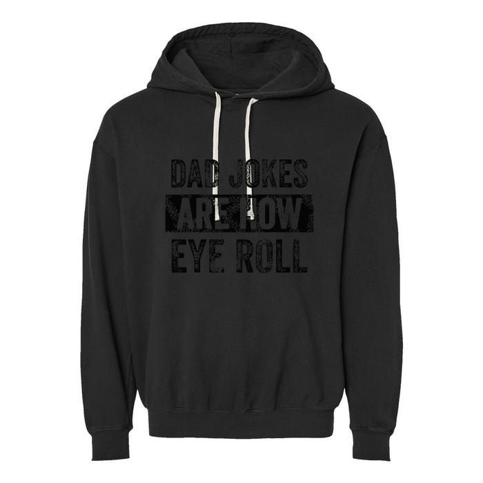 Dad Jokes Are How Eye Roll Funny Dad Garment-Dyed Fleece Hoodie