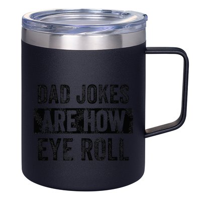 Dad Jokes Are How Eye Roll Funny Dad 12oz Stainless Steel Coffee Mug