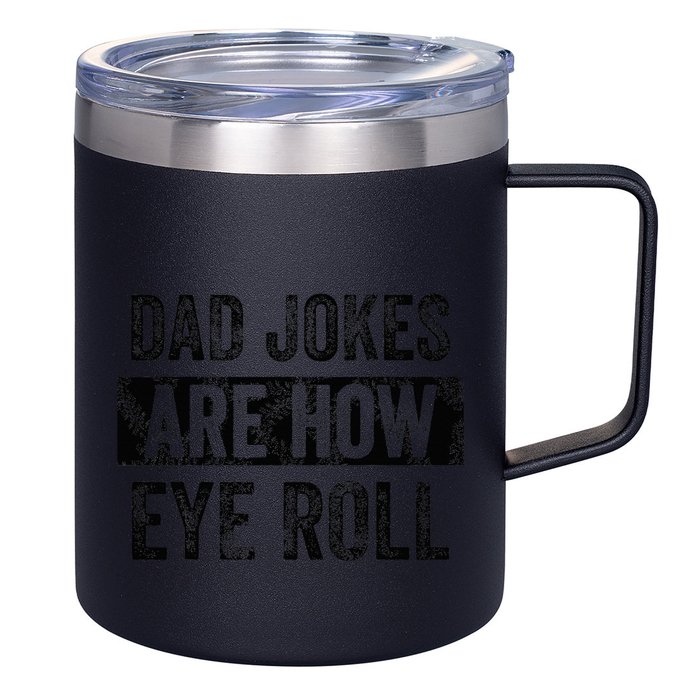 Dad Jokes Are How Eye Roll Funny Dad 12oz Stainless Steel Coffee Mug