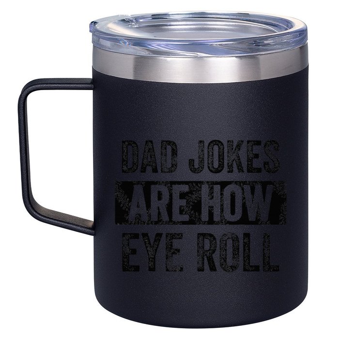 Dad Jokes Are How Eye Roll Funny Dad 12oz Stainless Steel Coffee Mug