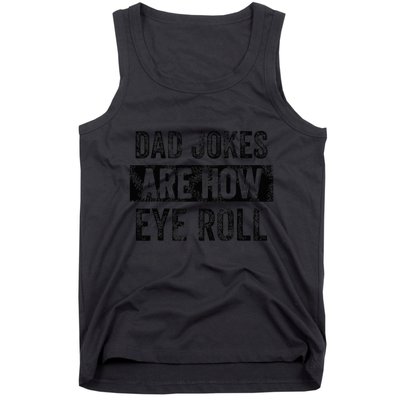 Dad Jokes Are How Eye Roll Funny Dad Tank Top