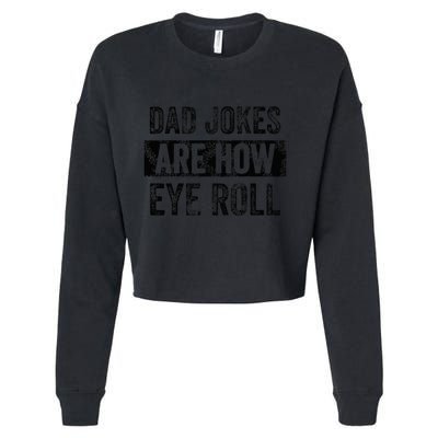 Dad Jokes Are How Eye Roll Funny Dad Cropped Pullover Crew