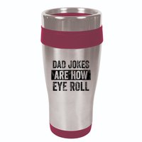 Dad Jokes Are How Eye Roll Funny Dad 16oz Travel Tumbler