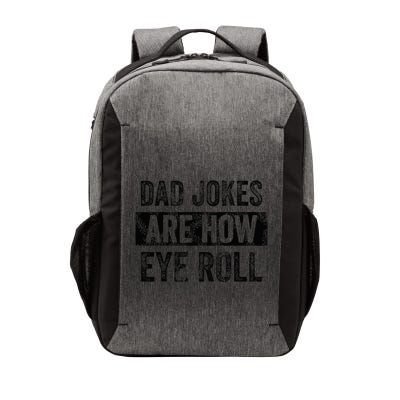 Dad Jokes Are How Eye Roll Funny Dad Vector Backpack