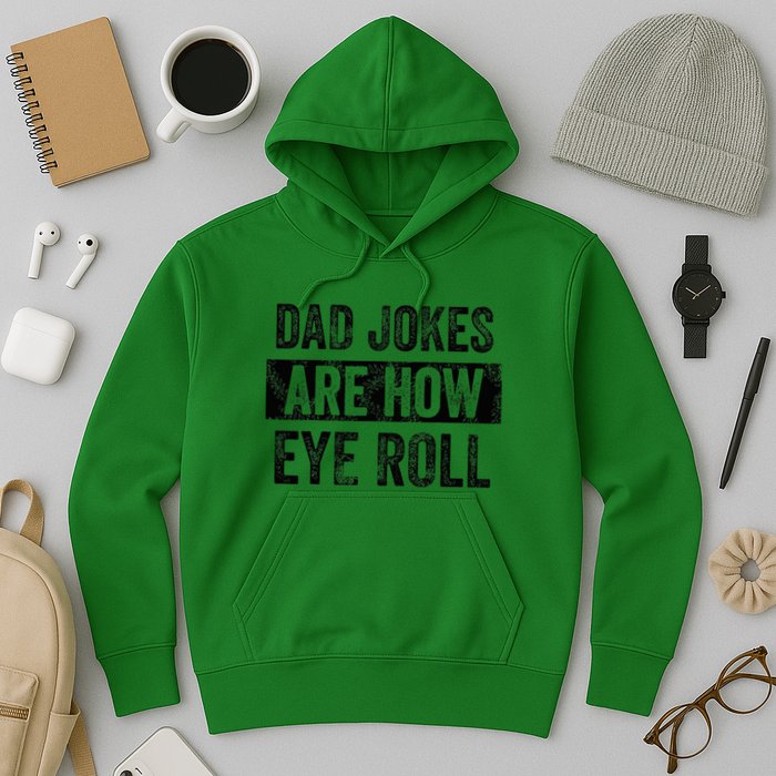 Dad Jokes Are How Eye Roll Funny Dad Hoodie
