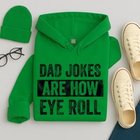Dad Jokes Are How Eye Roll Funny Dad Hoodie