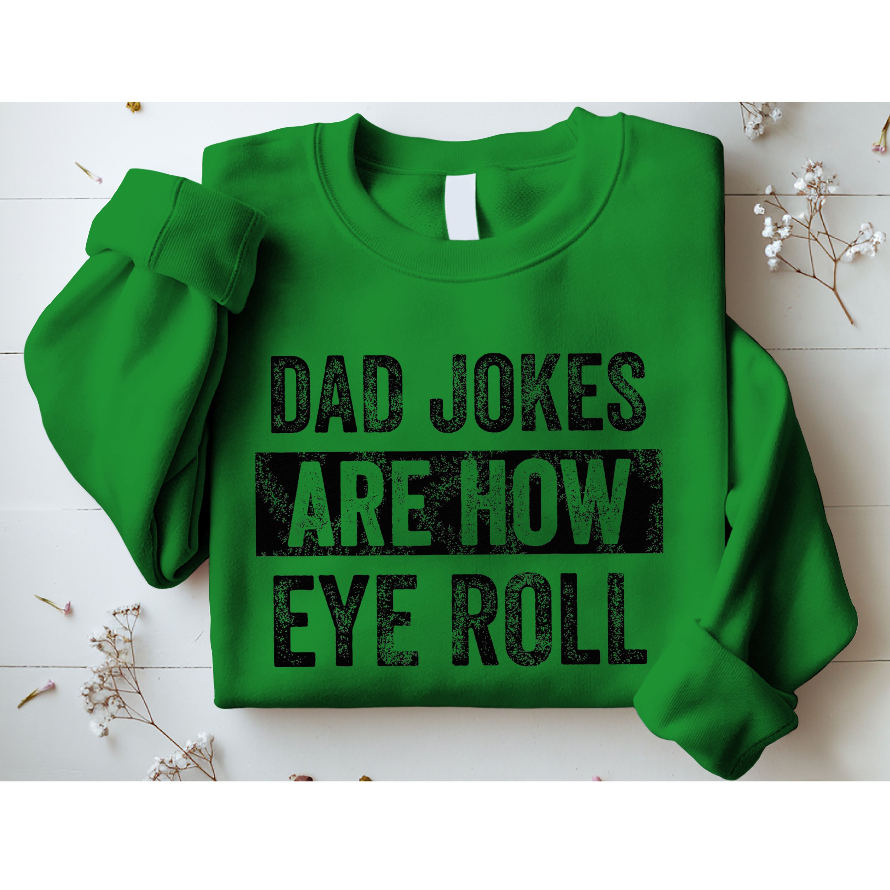 Dad Jokes Are How Eye Roll Funny Dad Sweatshirt