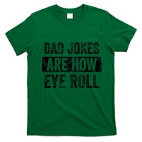 Dad Jokes Are How Eye Roll Funny Dad T-Shirt