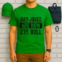 Dad Jokes Are How Eye Roll Funny Dad T-Shirt