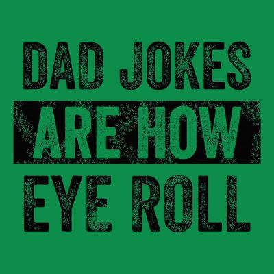 Dad Jokes Are How Eye Roll Funny Dad T-Shirt