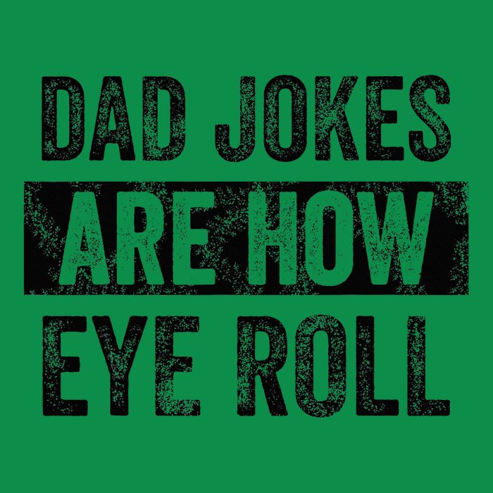 Dad Jokes Are How Eye Roll Funny Dad T-Shirt