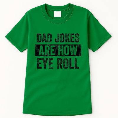 Dad Jokes Are How Eye Roll Funny Dad Tall T-Shirt