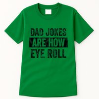Dad Jokes Are How Eye Roll Funny Dad Tall T-Shirt
