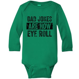 Dad Jokes Are How Eye Roll Funny Dad Baby Long Sleeve Bodysuit