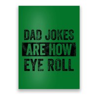 Dad Jokes Are How Eye Roll Funny Dad Poster