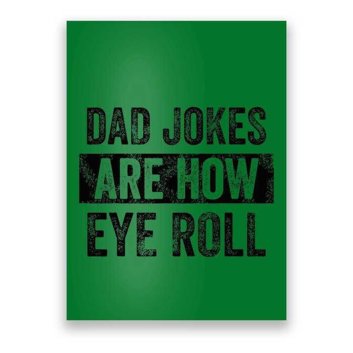 Dad Jokes Are How Eye Roll Funny Dad Poster