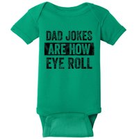 Dad Jokes Are How Eye Roll Funny Dad Baby Bodysuit