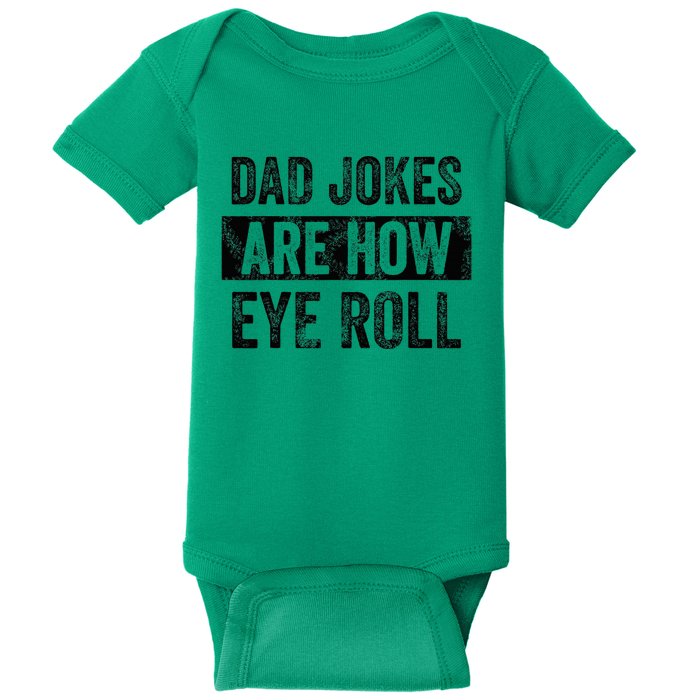 Dad Jokes Are How Eye Roll Funny Dad Baby Bodysuit