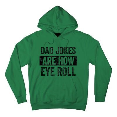 Dad Jokes Are How Eye Roll Funny Dad Tall Hoodie