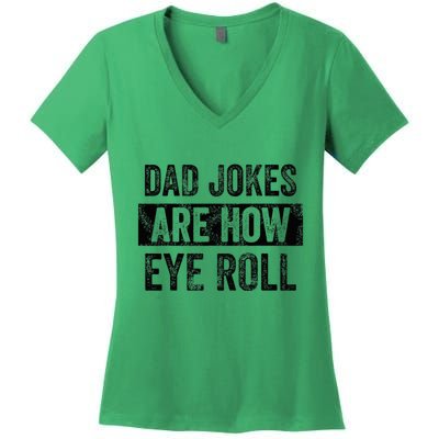 Dad Jokes Are How Eye Roll Funny Dad Women's V-Neck T-Shirt