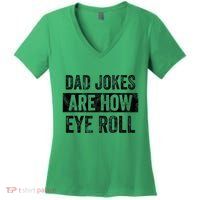 Dad Jokes Are How Eye Roll Funny Dad Women's V-Neck T-Shirt