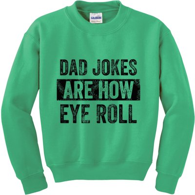 Dad Jokes Are How Eye Roll Funny Dad Kids Sweatshirt