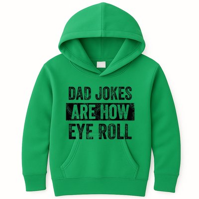 Dad Jokes Are How Eye Roll Funny Dad Kids Hoodie