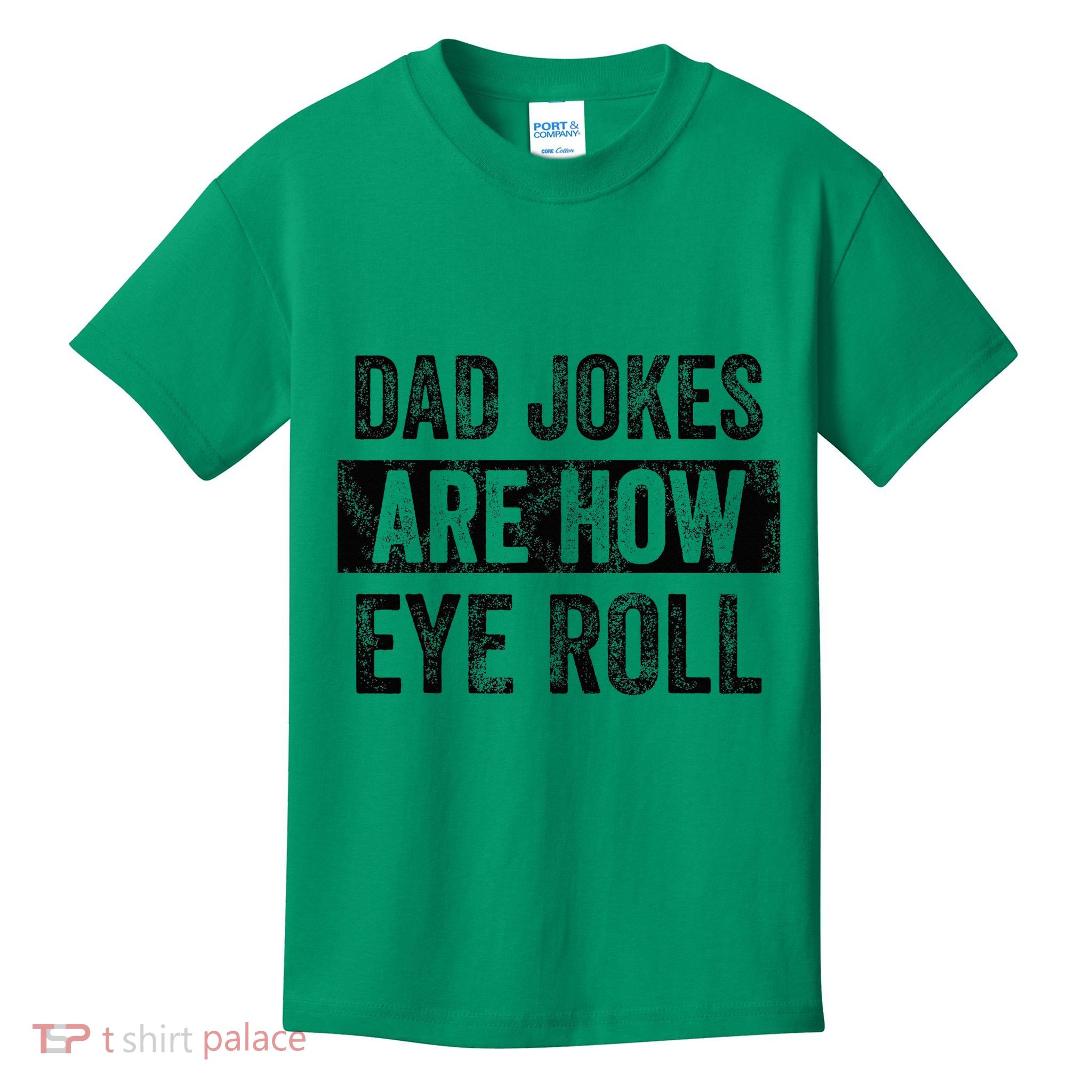 Dad Jokes Are How Eye Roll Funny Dad Kids T-Shirt