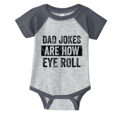 Dad Jokes Are How Eye Roll Funny Dad Infant Baby Jersey Bodysuit