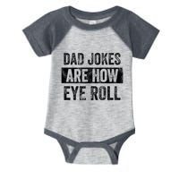Dad Jokes Are How Eye Roll Funny Dad Infant Baby Jersey Bodysuit