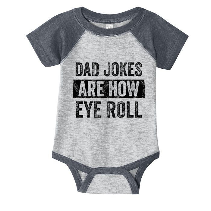 Dad Jokes Are How Eye Roll Funny Dad Infant Baby Jersey Bodysuit